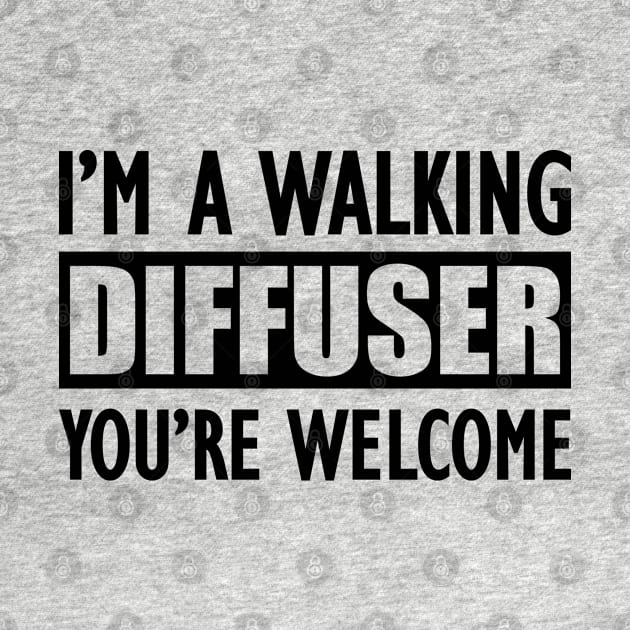 Essential Oil - I'm a walking diffuser You're welcome by KC Happy Shop